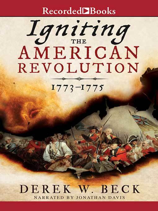 Title details for Igniting the American Revolution by Derek W. Beck - Available